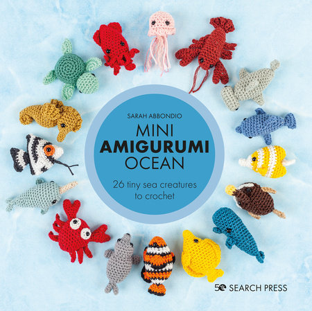 Mini Amigurumi Ocean: 26 Tiny Sea Creatures to Crochet book cover