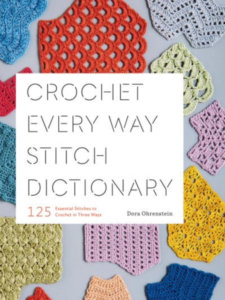 Cover of Crochet Every Way Stitch Dictionary, multicolored crochet pieces sit behind title
