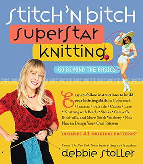 Stitch ’n Bitch Superstar Knitting Book