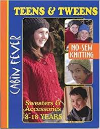 Cabin Fever: Teen & Tweens No-Sew Knitting