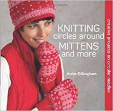 Knit Mitts: Your Hand-Y Guide to Knitting Mittens & Gloves