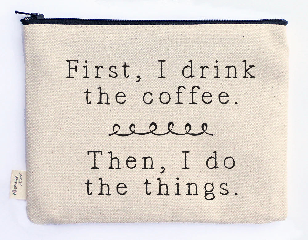 Ellembee Gift Sassy Zipper Pouch first i drink the coffee