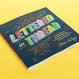 Lettered in Thread Book by Ciara LeRoy