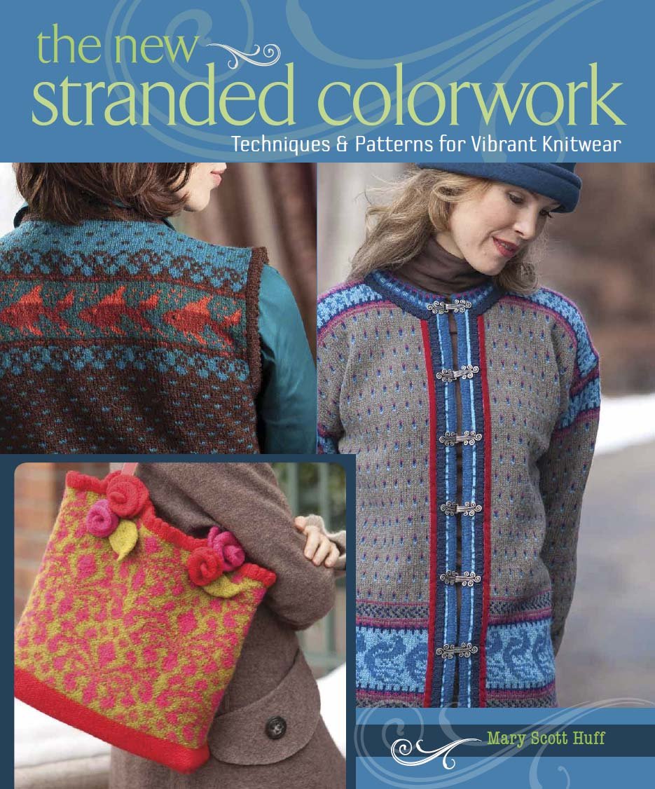 The New Stranded Colorwork: Techniques and Patterns for Vibrant Knitwe ...