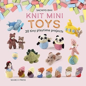 Knit Mini Toys: 20 tiny playtime projects