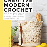Creative Modern Crochet for the Home: Stunning projects using simple techniques
