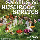 Crochet Snails and Mushroom Sprites by Megan Lapp