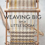 Weaving Big on a Little Loom Book