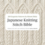 Japanese Knitting Stitch Bible: 260 Exquisite Patterns