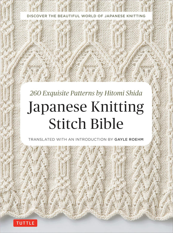 Japanese Knitting Stitch Bible: 260 Exquisite Patterns