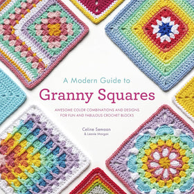 A Modern Guide to Granny Squares Book