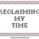 Reclaiming My Time Cross Stitch Kit from Subversive Cross Stitch