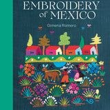 The Embroidery of Mexico by Gimena Romero
