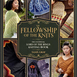 Fellowship of the Knits: The Unofficial Lord of the Rings Knitting Book
