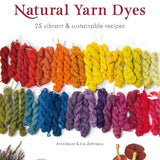 Natural Yarn Dyes: 25 vibrant and sustainable recipes