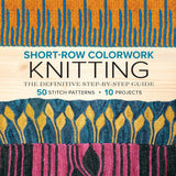 Short-Row Colorwork Knitting: The Definitive Step-by-Step Guide