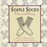 Simple Socks: Plain and Fancy by Priscilla A. Gibson-Roberts