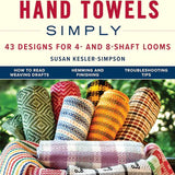 The cover of the book- the top half of the cover has the title, "Weaving Hand Towels Simply: 43 Designs for 4- and - Shaft Looms" and a photo of handtowels made with patterns from the book.
