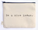 Ellembee Gift Sassy Zipper Pouch nice human