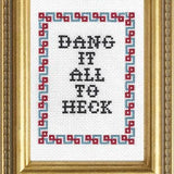 Dang It All to Heck Deluxe Cross Stitch Kit by Subversive Cross Stitch