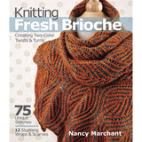 Knitting Fresh Brioche: Creating Two-Color Twists & Turns by Nancy Marchant