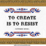 To Create Is to Resist Cross Stitch Kit from Subversive Cross Stitch