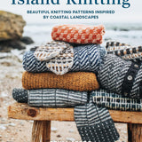 Island Knitting: Beautiful Knitting Patterns Inspired by Coastal Landscapes by Erika Asberg