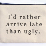 Ellembee Gift Sassy Zipper Pouch late than ugly