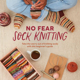 No Fear Sock Knitting: Take the Worry Out of Sock Knitting