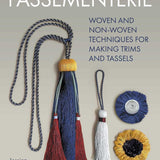 Passementerie: Woven and Non-Woven Techniques for Making Trims and Tassels Book