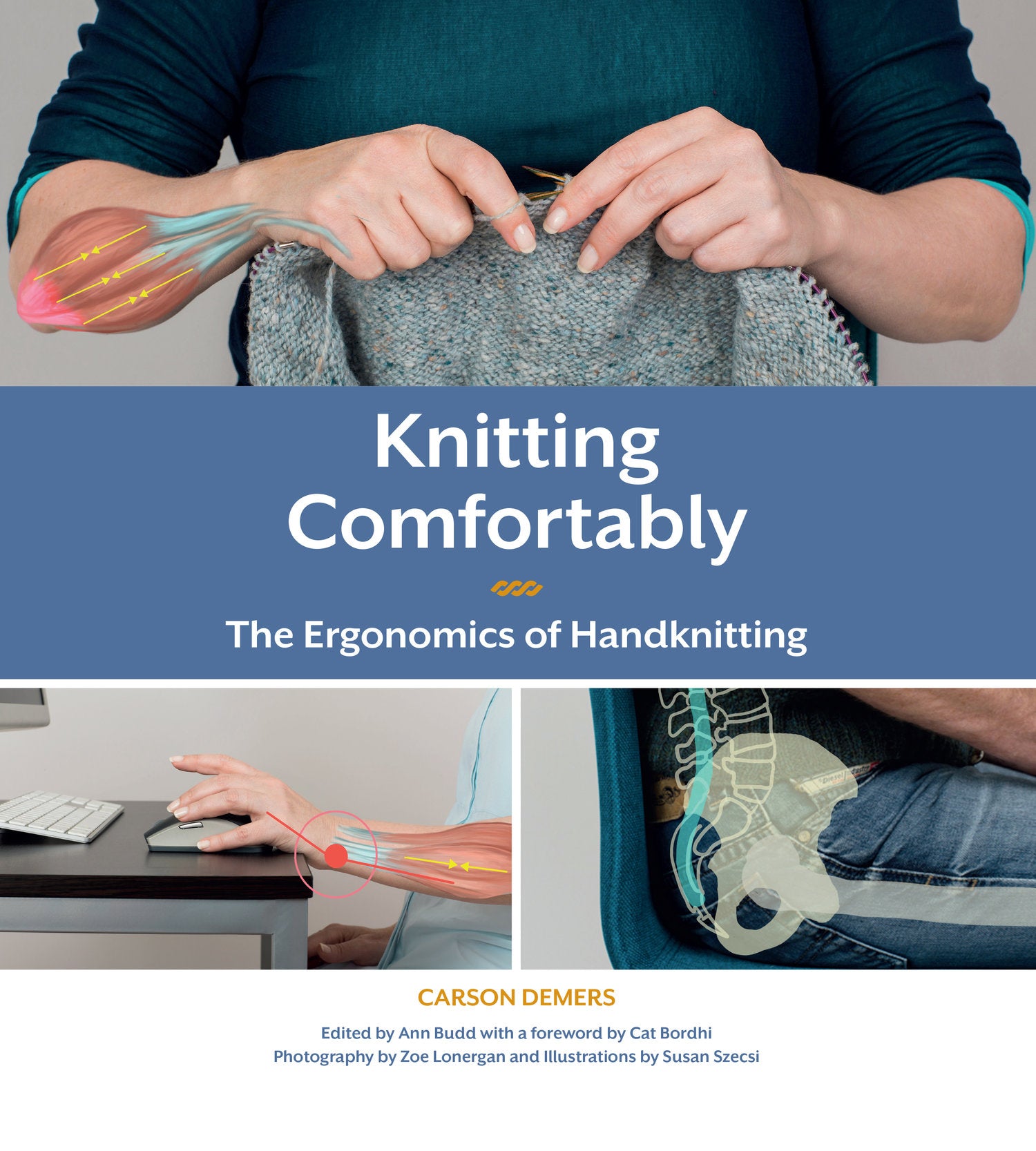 Knitting Comfortably - The Ergonomics of Handknitting. Person knitting, Xray of hips and spine, Person sitting at a desk, Blue and White cover