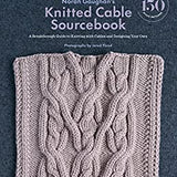 Norah Gaughan's Knitted Cable Sourcebook. A Breakthrough Guide to Knitting with Cables and Designing your Own. Photographs by Jared Flood