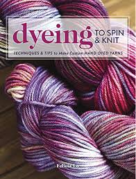 Dyeing to Spin & Knit