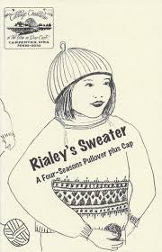 Cotton Creations: Rialey's Sweater: A Four-Season Pullover plus Cap