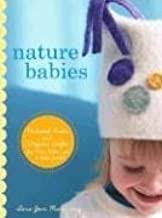 Nature Babies: Natural Knits and Organic Crafts for Moms, Babies, and a Better World Book