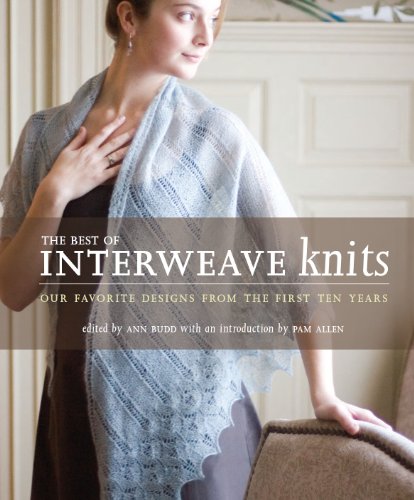 Best of Interweave Knits: Our Favorite Designs From the First Ten Years