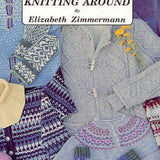 Knitting Around: Elizabeth Zimmerman
