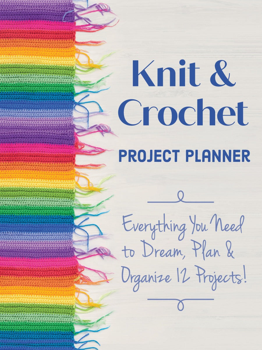 Cover of Knit and Crochet Project Planner. The title of the book sits off to the right hand side with a colorful crochet border tot he left.