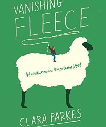 Vanishing Fleece, Adventures in American Wool. Written by Clara Parkes. Depicts a person sitting on a sheep.